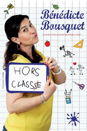 Bénédicte Bousquet dans Hors classe Salle des Arcades Affiche