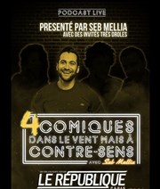 4 Comiques dans le vent mais à contre sens - Podcast Live Le Rpublique - Grande Salle Affiche