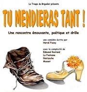 Tu mendieras tant ! Caf Thtre du Ttard Affiche