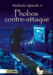 Merluche épisode 2 : Phobos contre-attaque Thtre Darius Milhaud Affiche