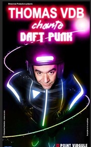 Thomas VDB dans Thomas VDB chante Daft Punk La Compagnie du Caf-Thtre - Grande Salle Affiche