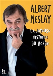 Albert Meslay dans La joyeuse histoire du monde Thtre de l'Ange Affiche