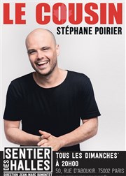 Stephane Poirier dans Le Cousin Le Sentier des Halles Affiche