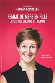 Emma Loiselle dans Femme de mère en fille depuis que l'Homme est Homme Le Vox Affiche