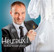 Mickael Louchart dans Heureux La Compagnie du Caf-Thtre - Petite salle Affiche