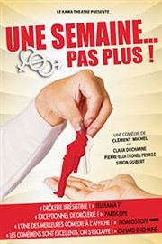 Une semaine... Pas plus ! Kawa Thtre Affiche