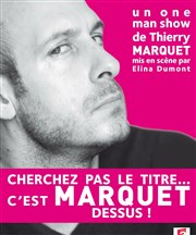 L'escale de l'humour thierry marquet dans cherchez pas le titre.... c'est marquet dessus L'Escale du Millnaire Affiche