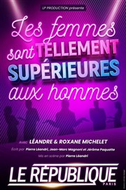 Les femmes sont tellement supérieures aux hommes Le Rpublique - Petite Salle Affiche