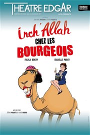 Inch'allah chez les bourgeois Thtre Edgar Affiche