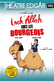 Inch'allah chez les bourgeois Thtre Edgar Affiche