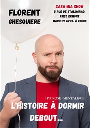 Florent Ghesquiere dans L'histoire à dormir debout Casa Mia Show Affiche