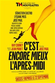 C'est encore mieux l'après-midi | avec Lysiane Meis, José Paul et Sébastien Castro Thtre des Nouveauts Affiche