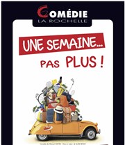 Une semaine... pas plus ! Comdie La Rochelle Affiche