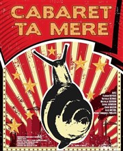 Cabaret Ta Mère Thtre des Corps Saints - salle 2 Affiche