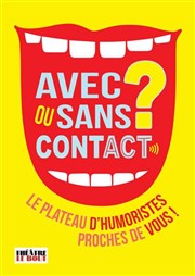 Avec ou sans contact ? Thtre Le Bout Affiche