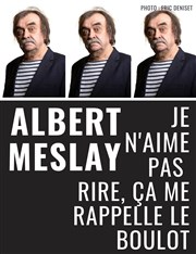 Albert Meslay dans Je n'aime pas rire, ça me rappelle le boulot Caf-Thtre de la Poste Affiche