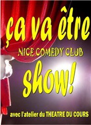 Ca va être show ! Nice Comedy Club Thtre du cours Salle 2 Affiche