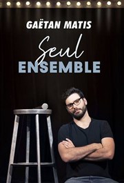 Gaëtan Matis dans Seul ensemble L'Art D Affiche