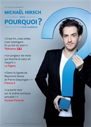 Michaël Hirsch dans Pourquoi ? Thtre du Roi Ren - Salle de la Reine Affiche