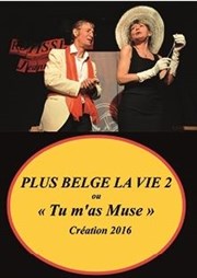 Plus belge la vie 2 Atypik Thtre Affiche