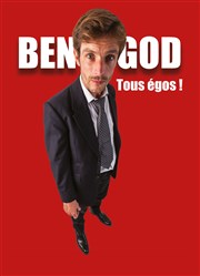 Ben God dans Tous égos ! Thtre de l'Observance - salle 2 Affiche