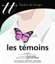 Les témoins Thtre du Temps Affiche