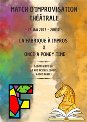 Match d'impro : La Fabrique à Impros Vs. Once a Poney Time Salons Mauduit Affiche