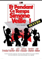 Et pendant ce temps, Simone Veille ! Thtre de la Cit Affiche