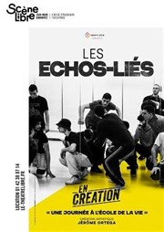 Les Echos-liés en création La Scne Libre Affiche