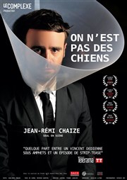 Jean-Remi Chaize dans On n'est pas des chiens Salle des ftes de Sarry Affiche