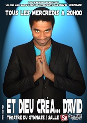 David Chenaud dans Et Dieu créa David SoGymnase au Thatre du Gymnase Marie Bell Affiche