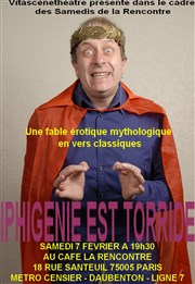 Iphigénie est torride La Rencontre Affiche