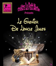 Le grenier de l'Oncle Jules Thtre du Petit Merlan Affiche