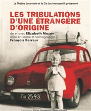 Les tribulations d'une étrangère d'origine Thtre Le Lucernaire Affiche