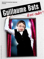 Guillaume Bats dans Hors Cadre ! L'Entrepot Affiche