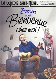 Ezan dans Bienvenue chez moi La Comdie Saint Michel - petite salle Affiche