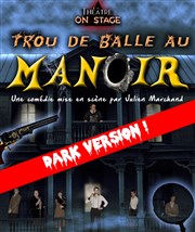 Trou de balle au manoir - Dark Version Thtre On Stage Affiche