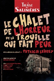 Le chalet de l'horreur de la trouille qui fait peur Thtre des Salinires Affiche