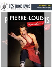 Pierre Louis dans Papa moderne ? Les trois Ducs Affiche