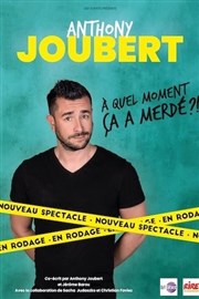 Anthony Joubert dans À quel moment ça a merdé ?! Thtre  l'Ouest de Lyon Affiche