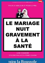 Le mariage nuit gravement à la santé Thtre La Boussole - petite salle Affiche