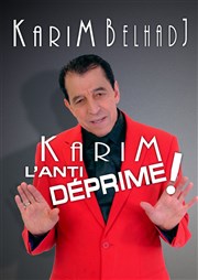 Karim Belhadj dans Karim l'anti déprime ! Thtre Clavel Affiche