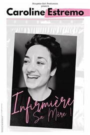 Caroline Estremo dans Infirmière sa mère ! Comdie de Tours Affiche