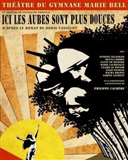 Ici les aubes sont plus douces Thtre du Gymnase Marie-Bell - Grande salle Affiche