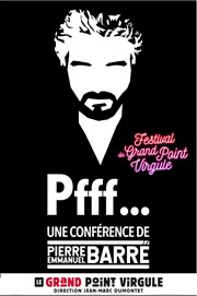 Pierre Emmanuel Barré dans Pfff Le Grand Point Virgule - Salle Majuscule Affiche