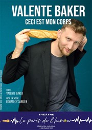 Valente Baker dans Ceci est mon corps Le Paris de l'Humour Affiche