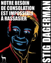 Notre besoin de consolation est impossible à rassasier Thtre de Nesle - grande salle Affiche