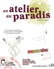 Un atelier au Paradis - par la Cie Ccédille Caf Thtre Les Minimes Affiche