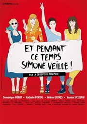 Et pendant ce temps Simone veille ! Thtre Comdie Odon Affiche