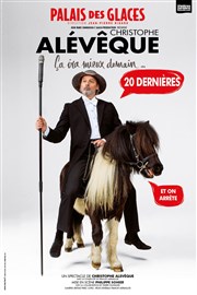 Christophe Alévêque dans Ca ira mieux demain... Palais des Glaces - grande salle Affiche